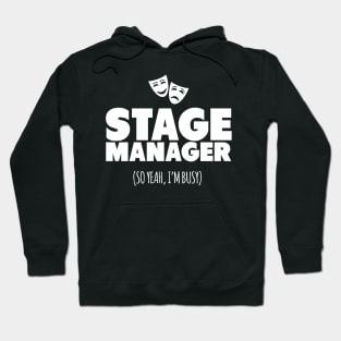 Stage Manager So Yeah I'm Busy! Hoodie